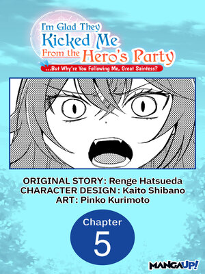 cover image of I'm Glad They Kicked Me From the Hero's Party... But Why're you following me, Great Saintess?, Chapter 5